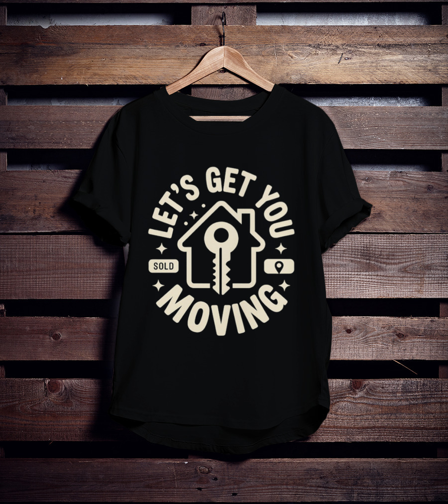 Let's Get You Moving Sold Home Key House Shape T-Shirt