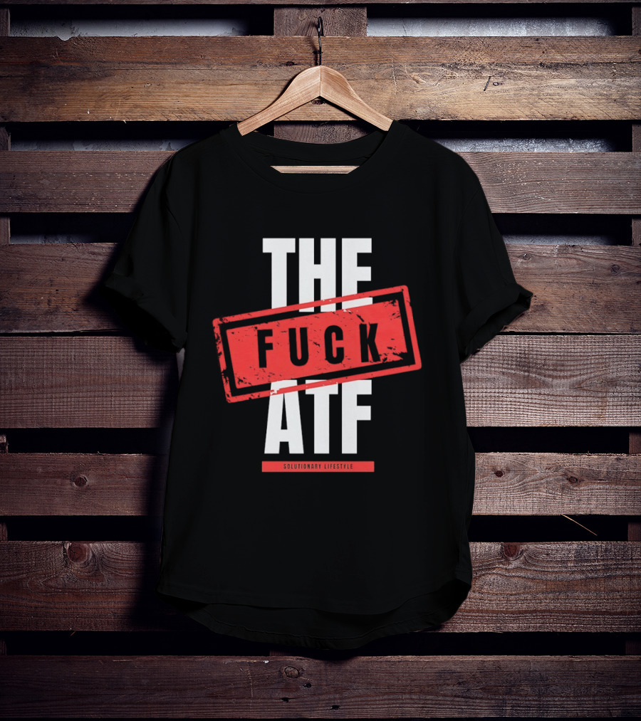 The Fuck Atf T-Shirt