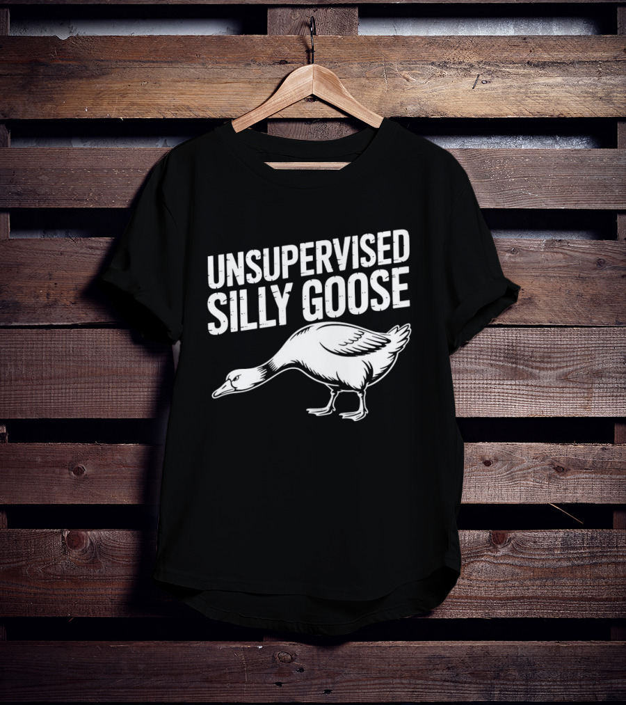 Unsupervised Silly Goose Funny Animal Humor T-Shirt
