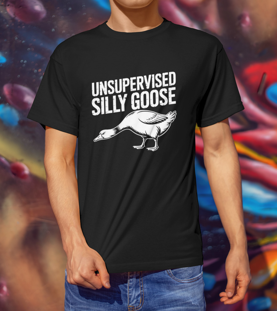 Unsupervised Silly Goose Funny Animal Humor T-Shirt