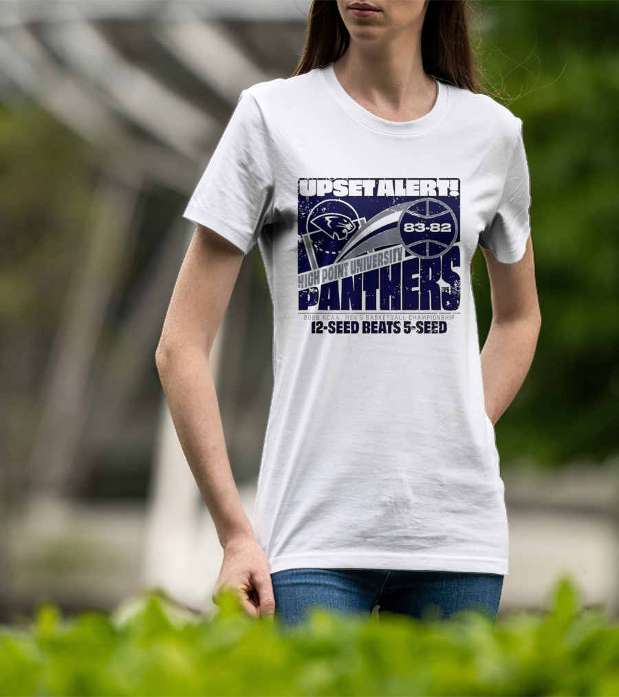Upset Alert High Point University Panthers 2026 NCAA Men's Basketball Championship 12 Seed Beats 5 Seed 83 82 T-Shirt