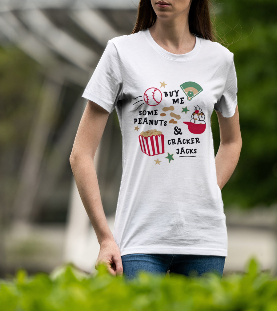 Baseball Buy Me Some Peanuts And Cracker Jacks Ice Cream Butter Popcorn T-Shirt