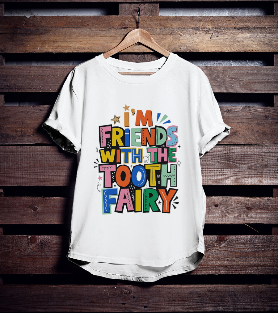 I'm Friends With The Tooth Fairy Colorful Collage T-Shirt