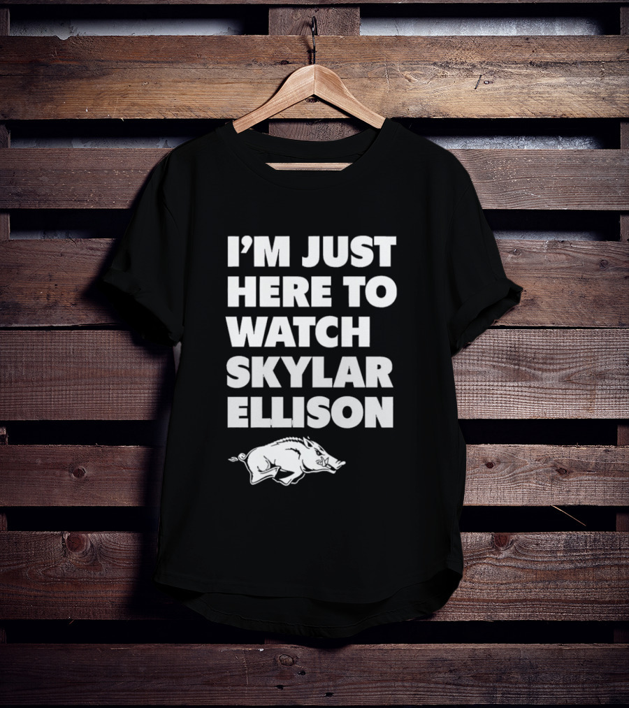 Arkansas Razorbacks I'm Just Here To Skylar Ellison T-Shirt