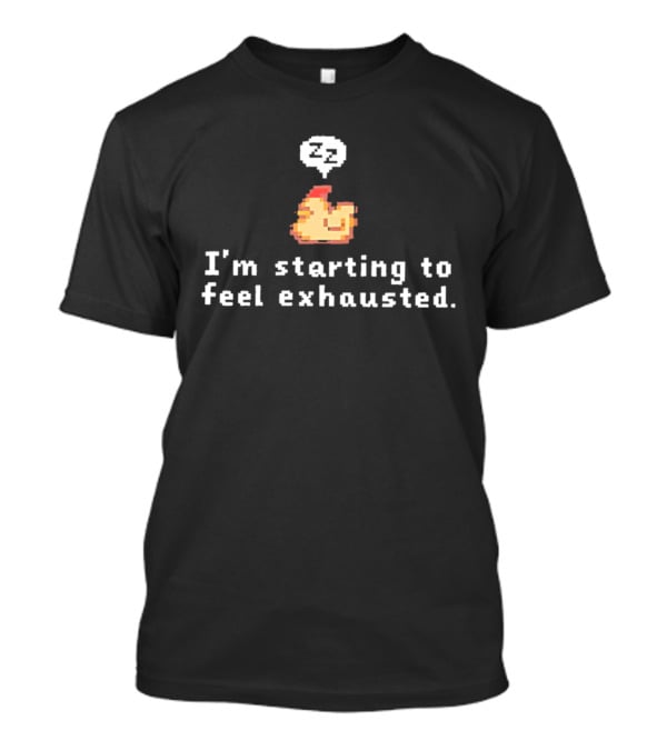 I'm Starting To Feel Exhausted Pixel Chicken With Sleepy Zzzs T-Shirt