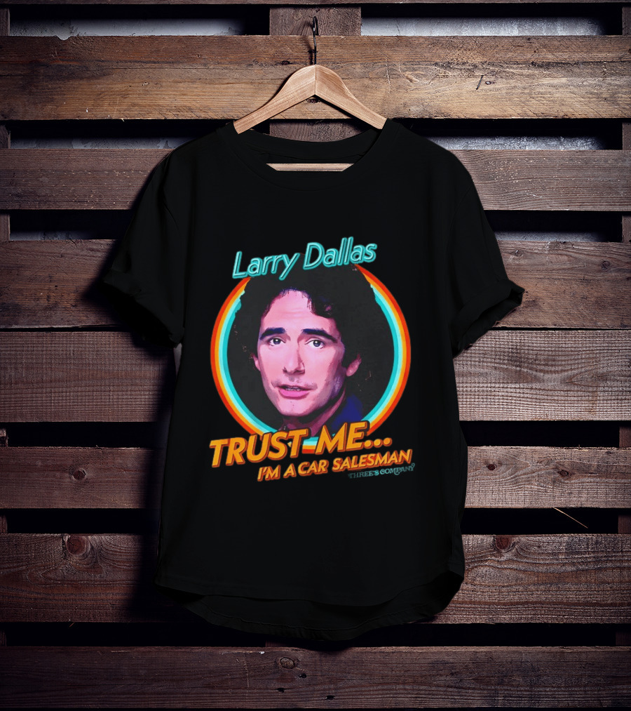 Larry Dallas Trust Me I'm A Car Salesman T-Shirt