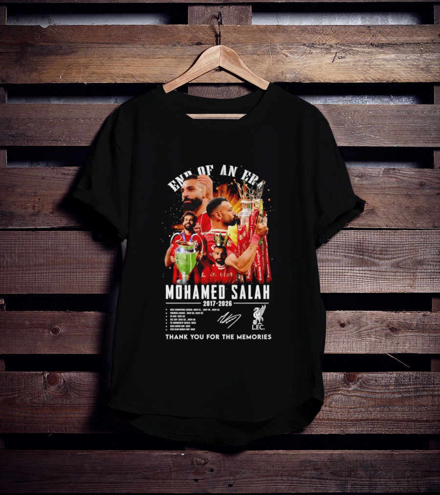End Of An Era Mohamed Salah 2017 2026 Thank You For The Memories LFC Champions T-Shirt