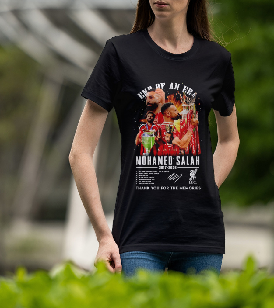 End Of An Era Mohamed Salah 2017 2026 Thank You For The Memories LFC Champions T-Shirt
