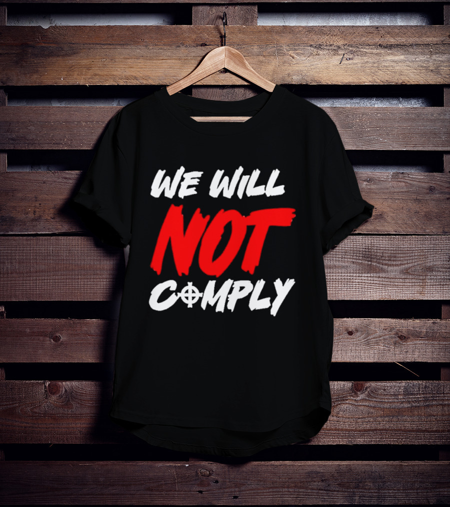 We Will Not Comply Text With Target T-Shirt