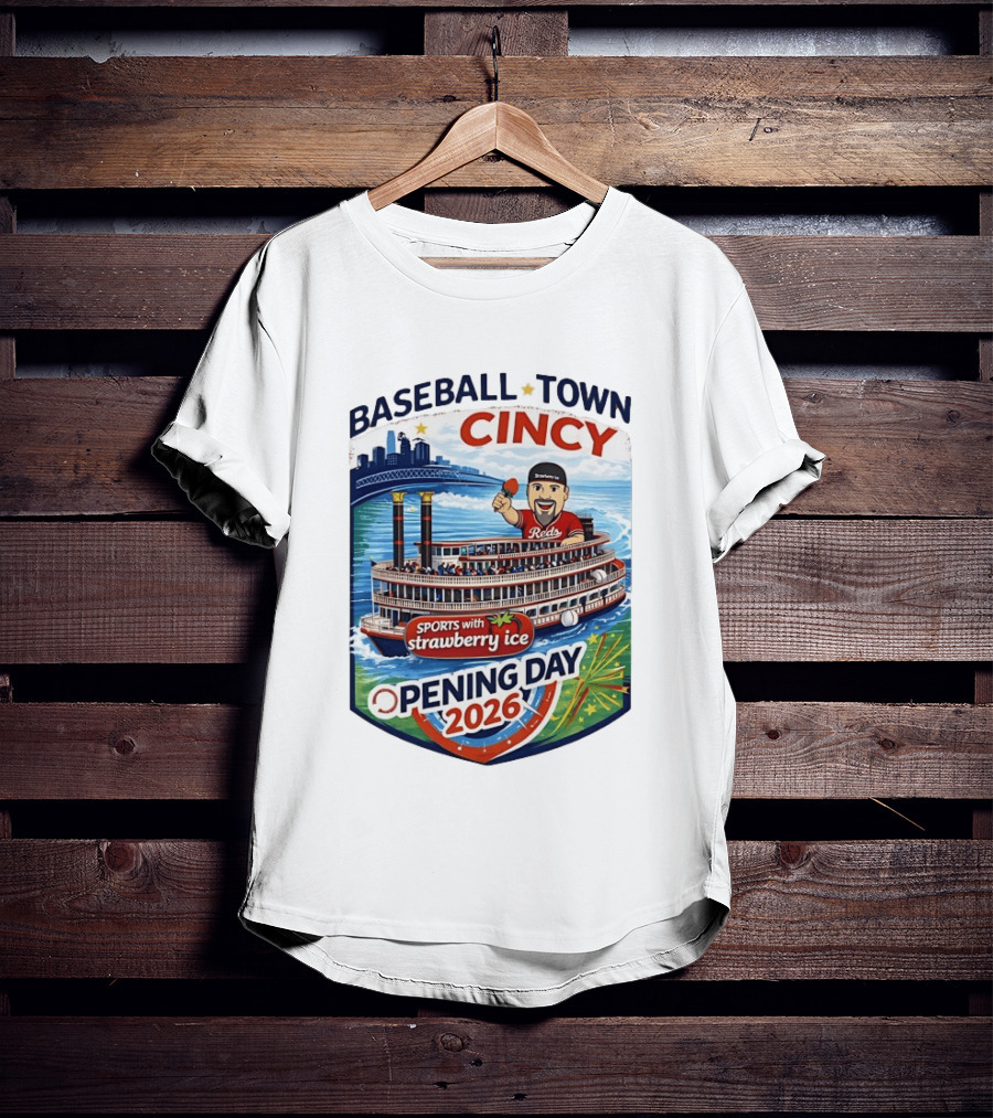 Baseball Town Cincy Reds Sports With Strawberry Ice Opening Day 2026 Riverboat Celebration T-Shirt
