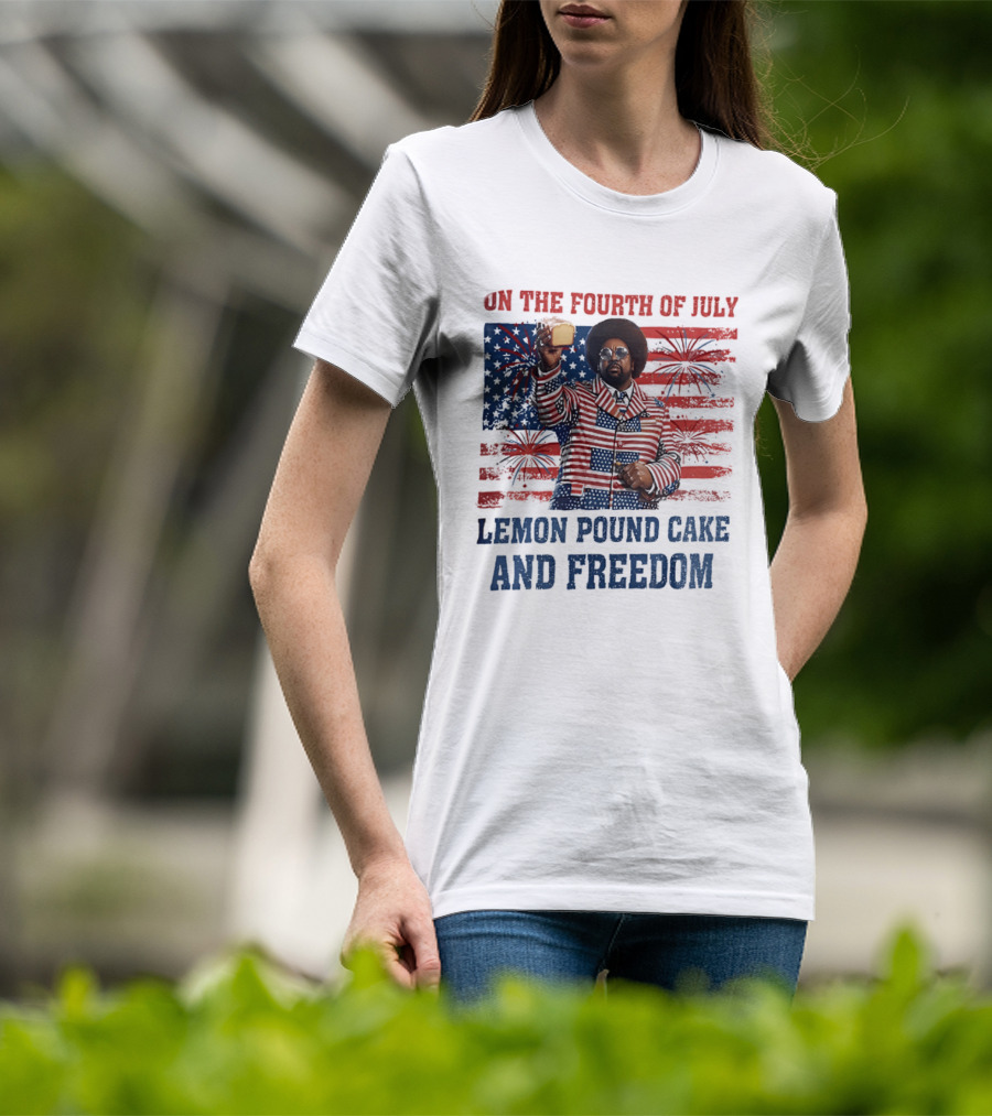 Lemon Pound Cake And Freedom On The Fourth Of July T-Shirt