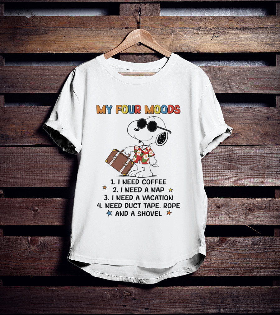 My Four Moods Snoopy I Need Coffee Nap Vacation Duct Tape Rope Shovel T-Shirt