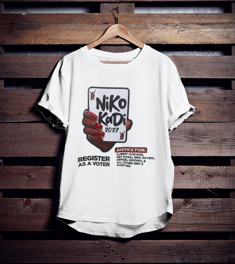 Niko Kadi 2027 Register As A Voter Justice For Gen Z Martyrs Albert Owino Rex A Eric Shyebei Drexel Omondi T-Shirt