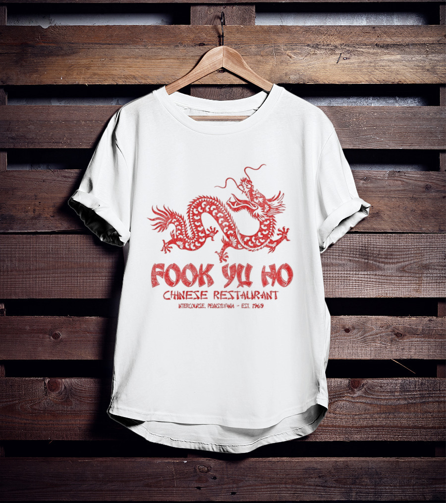 Fook Yu Ho Chinese Restaurant East Asian Dragon Intercourse Pennsylvania Est 1969 T-Shirt