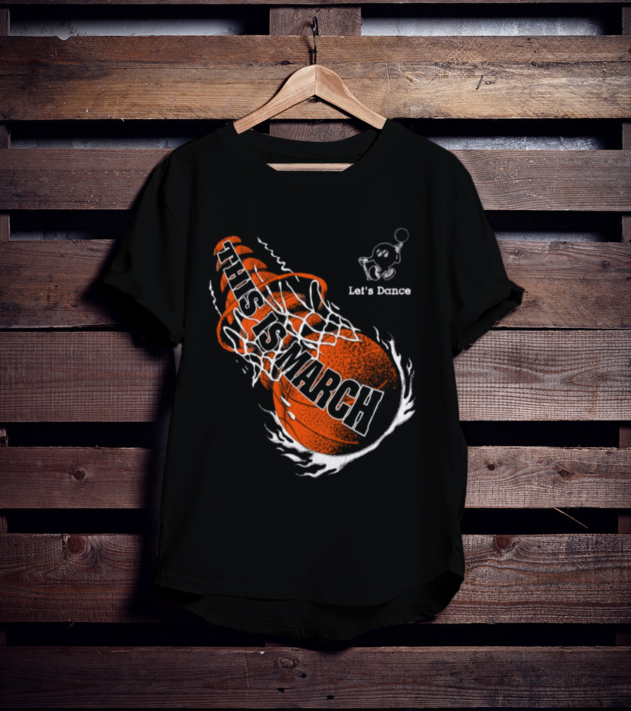 Let's Dance This Is March Basketball T-Shirt