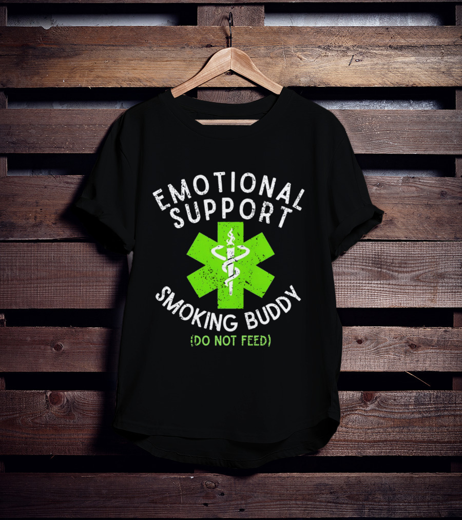 Emotional Support Smoking Buddy Do Not Feed Caduceus Star Of Life T-Shirt