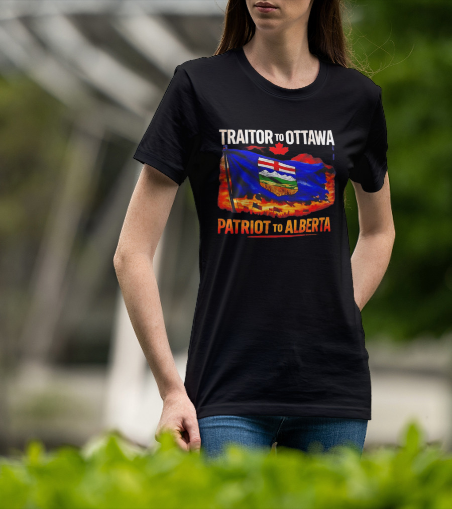 Traitor To Ottawa Patriot To Alberta Alberta Flag Canadian Maple Leaf Flame T-Shirt