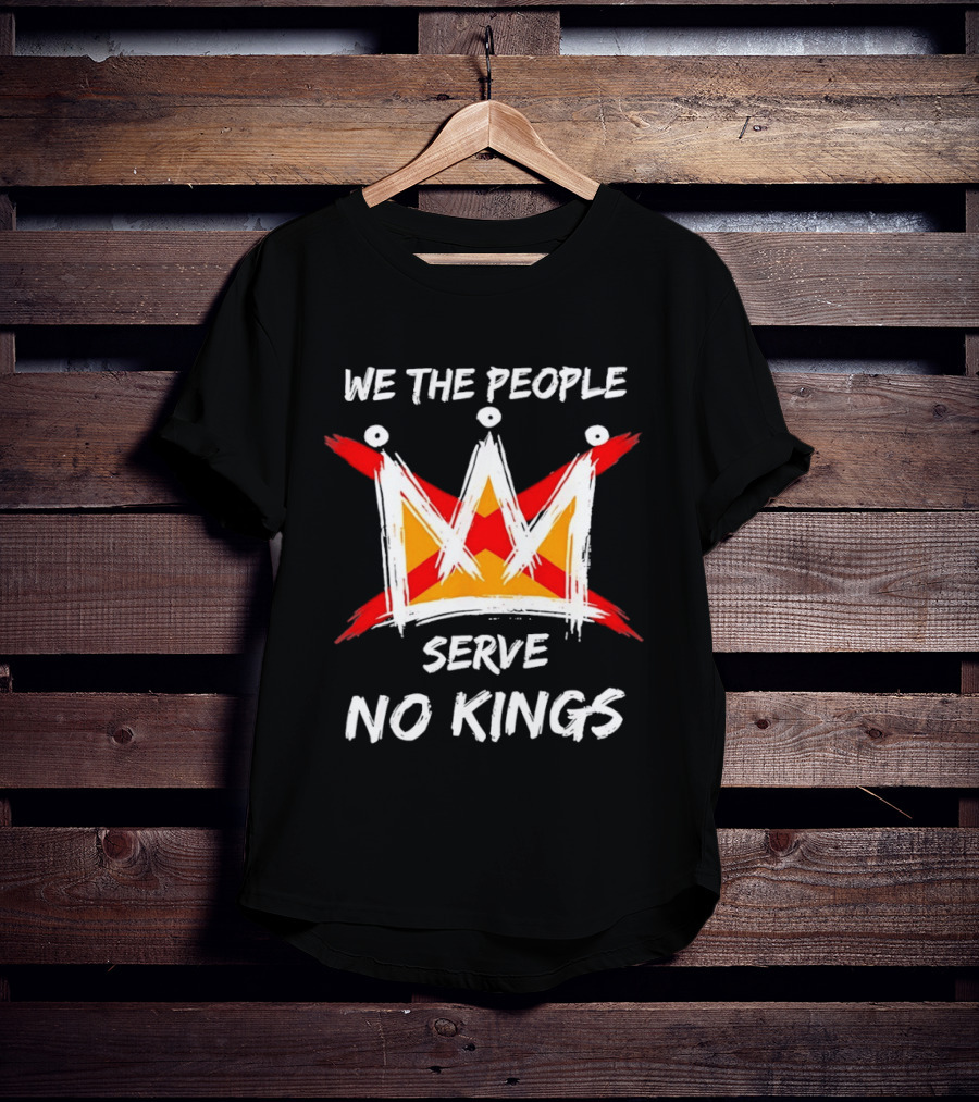 We The People Serve No Kings Protest USA Independence T-Shirt