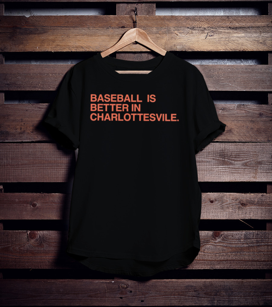 Baseball Is Better In Charlottesville T-Shirt