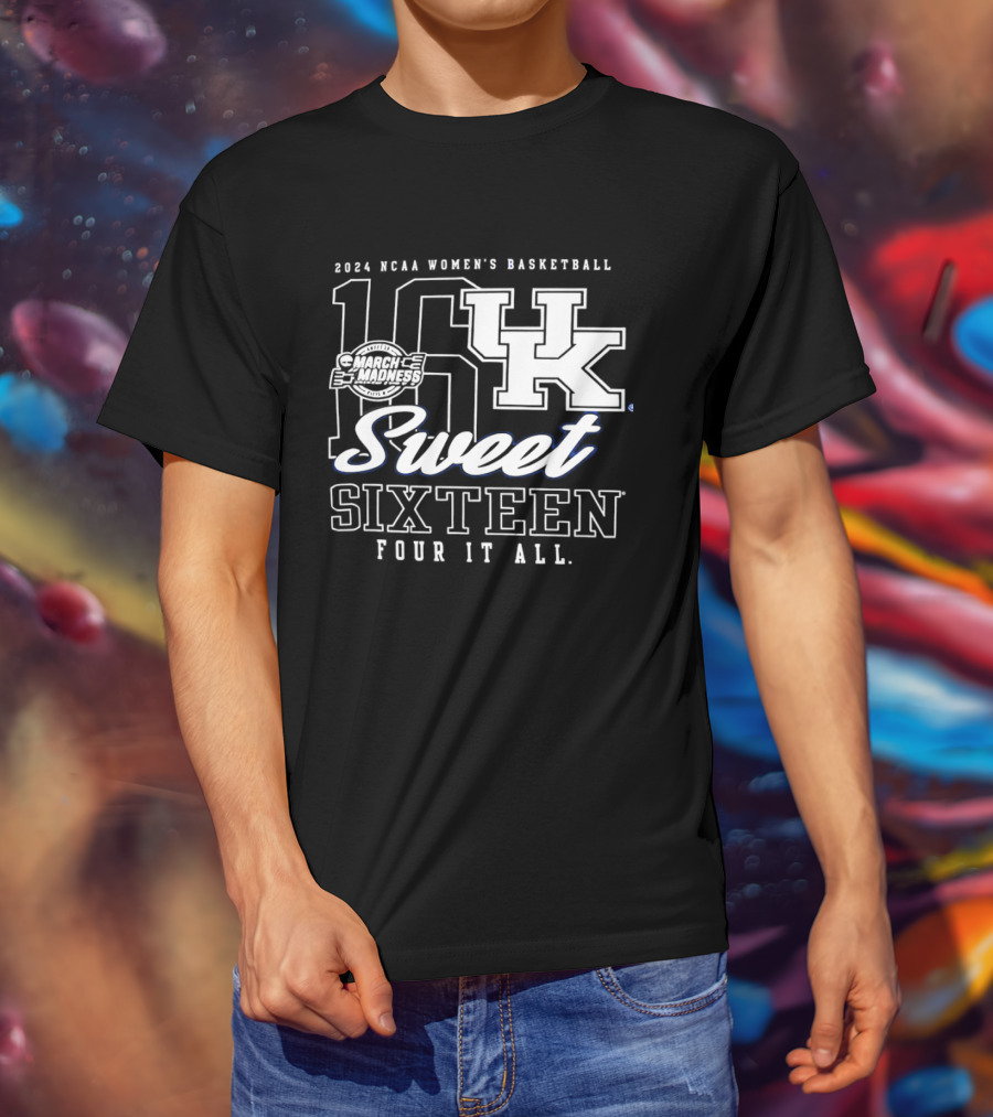 Kentucky Wildcats 2024 NCAA Women's Basketball Sweet Sixteen Four It All March Madness T-Shirt