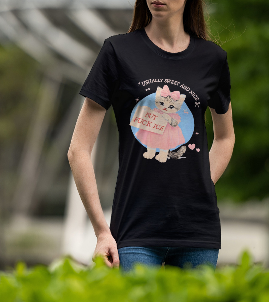 Kitten But Fuck Ice Usually Sweet And Nice Pink Bow Heart Cute Cat T-Shirt