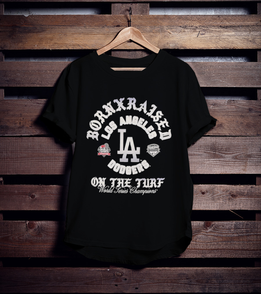 Born X Raised Los Angeles Dodgers On The Turf World Series Champions T-Shirt