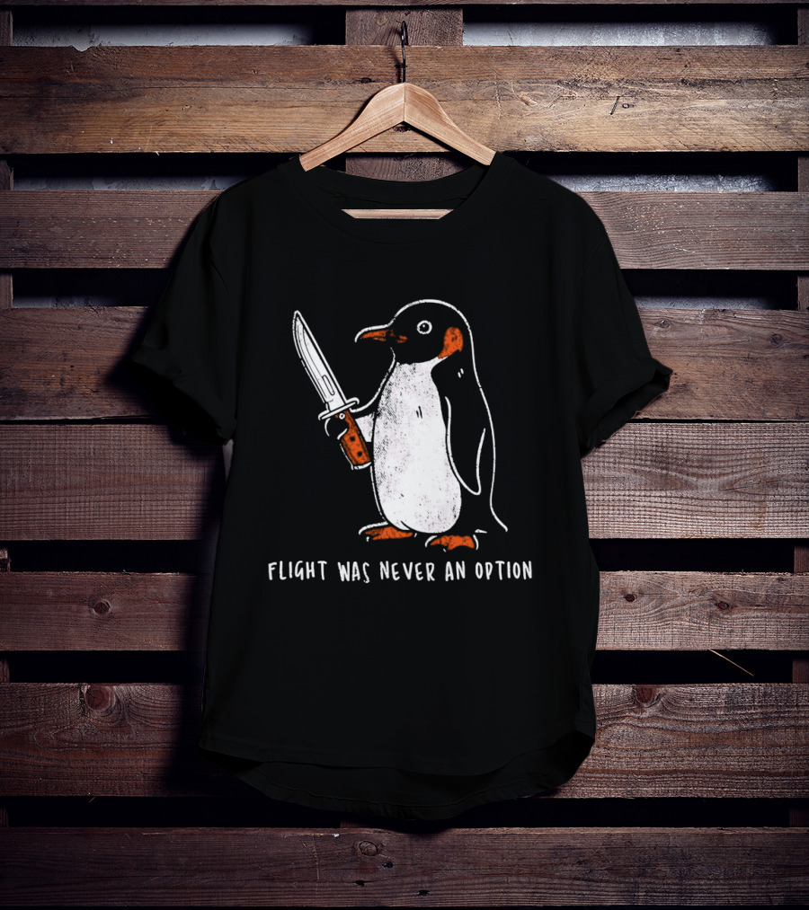 Penguin Holding Knife Flight Was Never An Option T-Shirt
