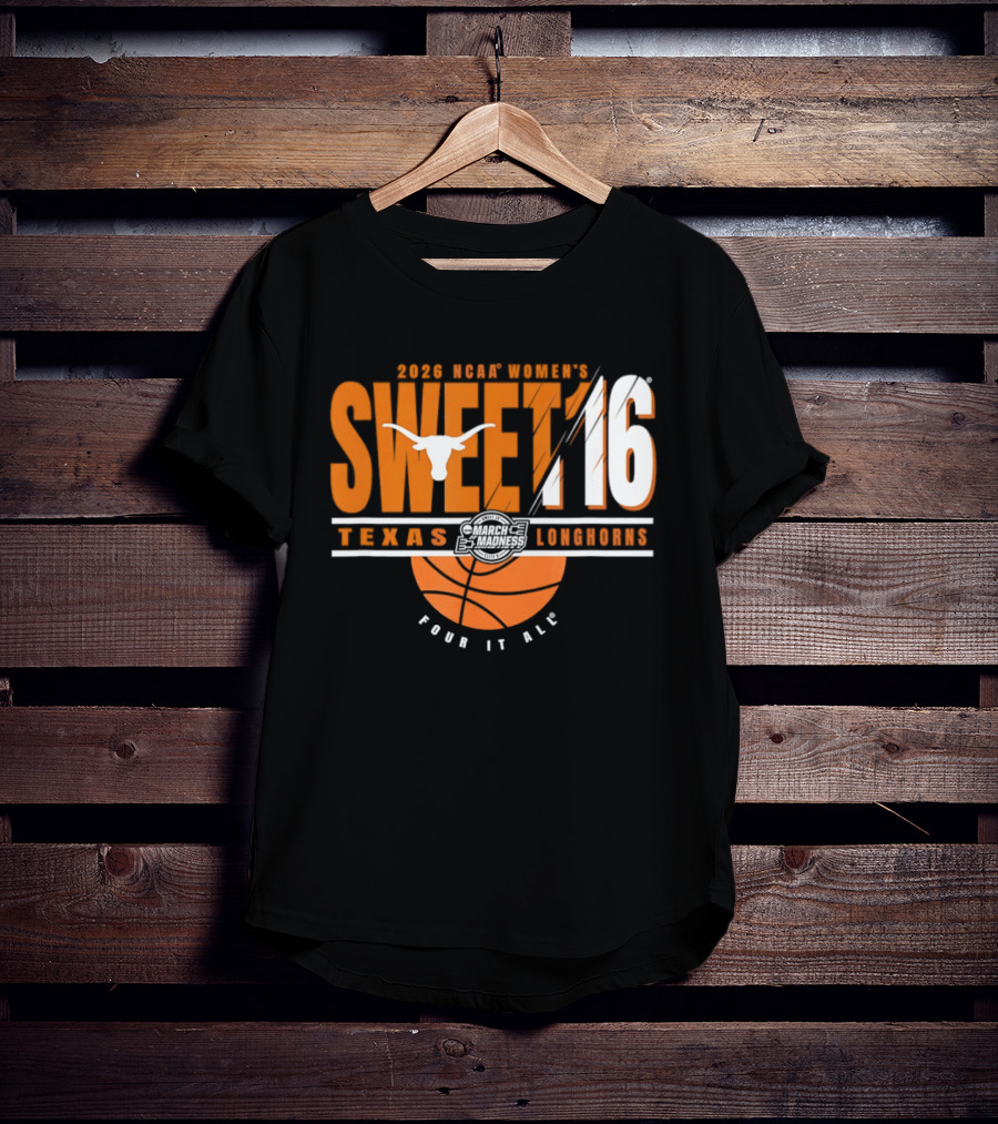 Texas Longhorns 2026 NCAA Women's Sweet 16 March Madness Four It All T-Shirt