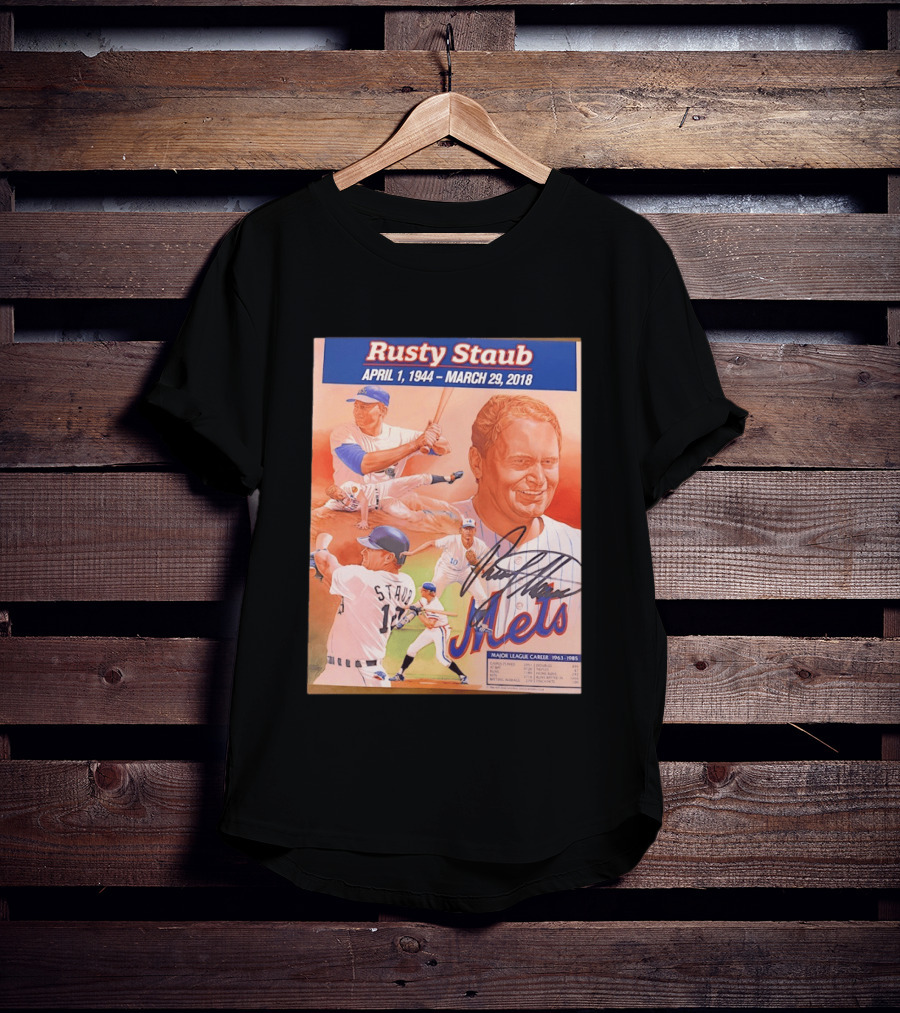 Rusty Staub April 1 1944 March 29 2018 Mets Major League Career 1963 1985 T-Shirt