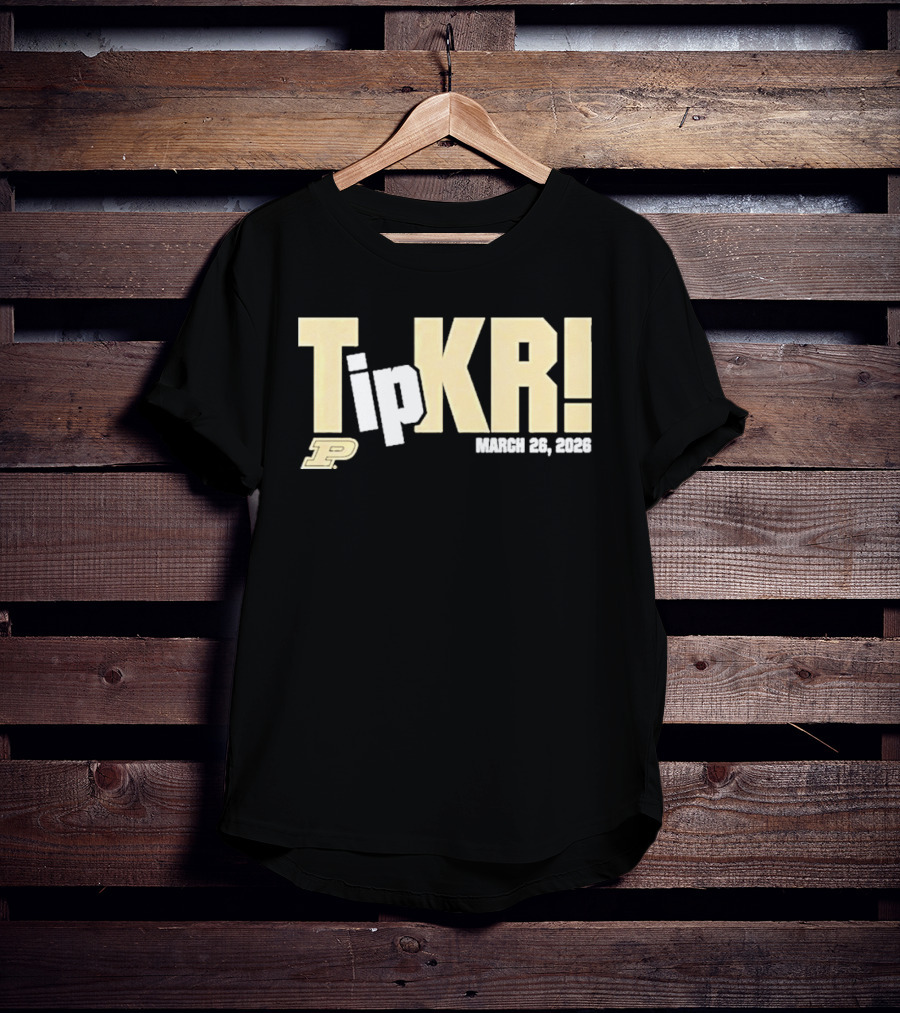 Tip Kr March 26 2023 Purdue T-Shirt