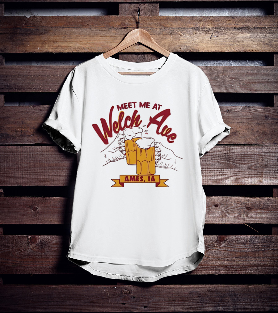 Meet Me At Welch Ave Ames IA Beer Cheers T-Shirt