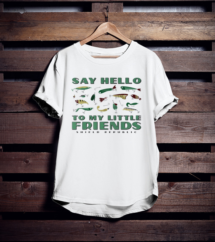 Say Hello To My Little Friends Shield Republic Fishing Lures T-Shirt