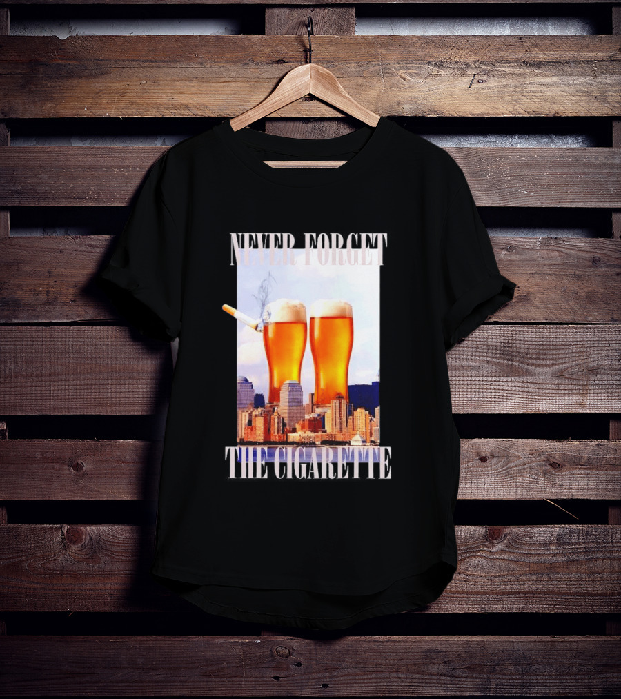 Never Forget The Cigarette Twin Beer Towers 9 11 T-Shirt