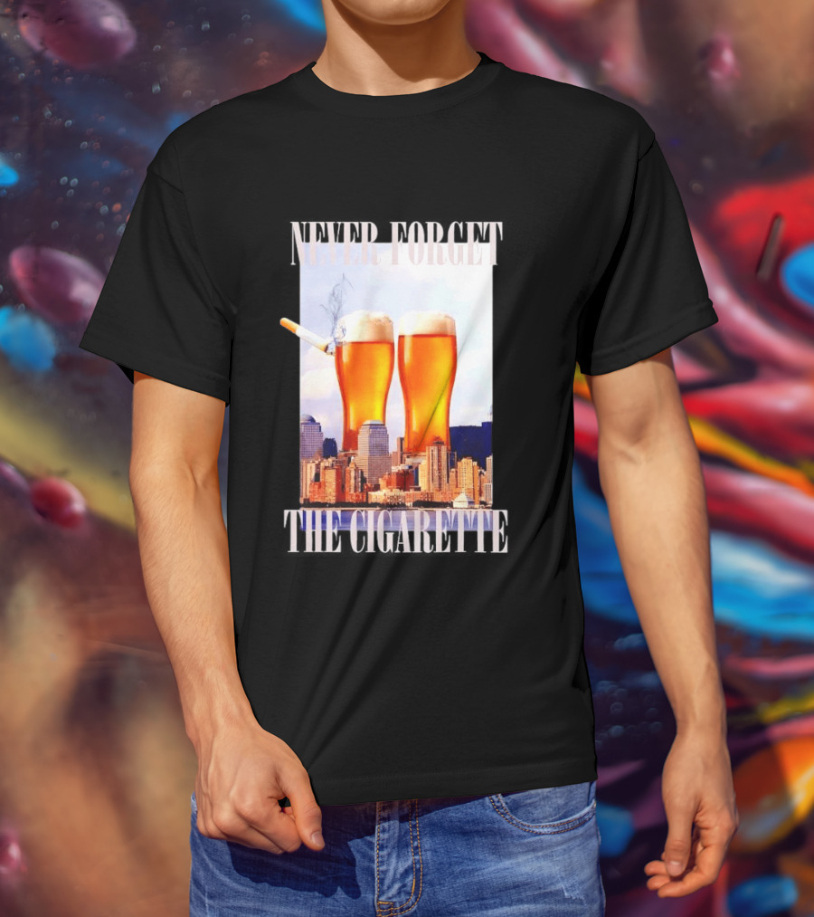 Never Forget The Cigarette Twin Beer Towers 9 11 T-Shirt