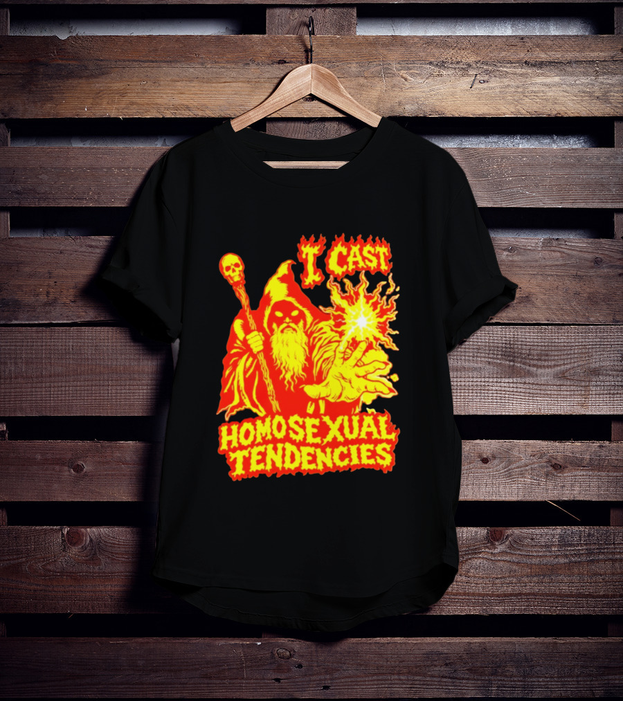 I Cast Homosexual Tendencies Wizard Fire With Staff And Flames T-Shirt