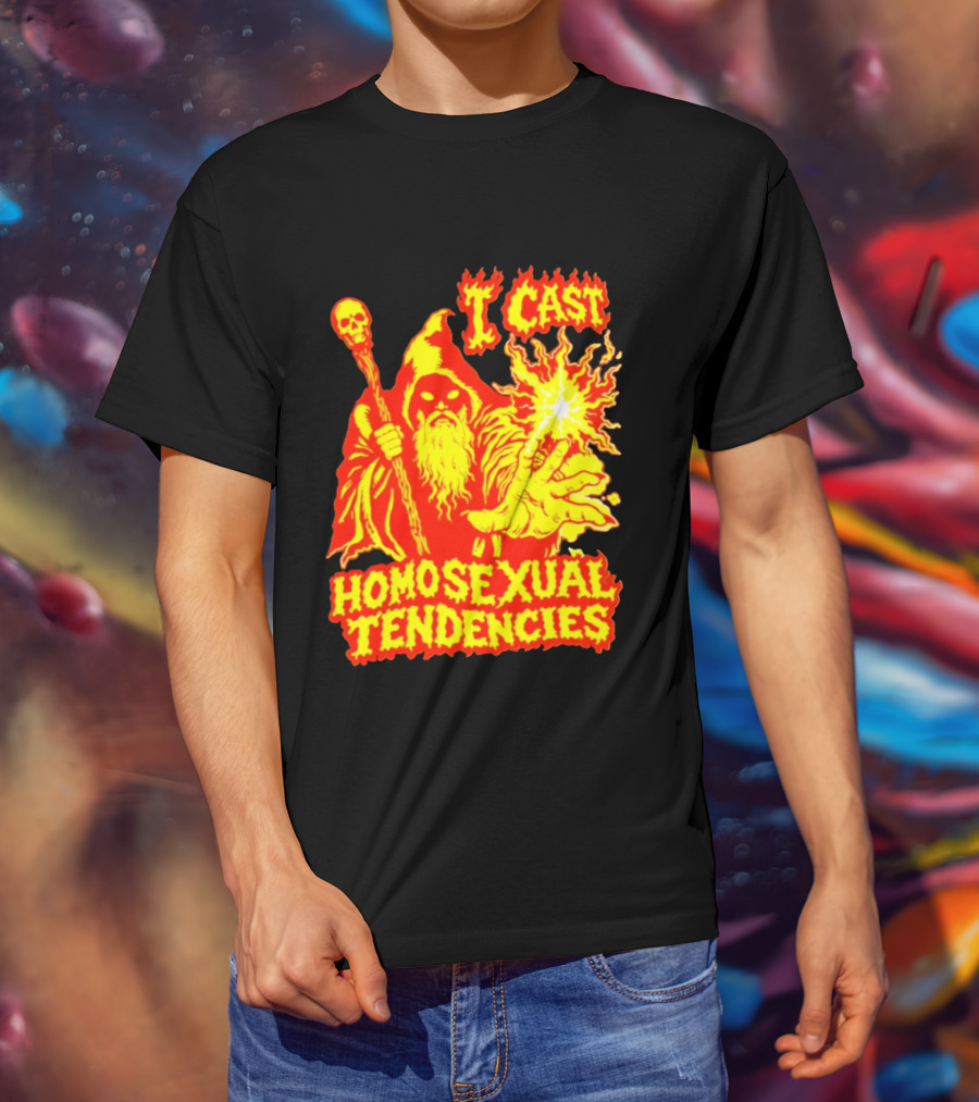 I Cast Homosexual Tendencies Wizard Fire With Staff And Flames T-Shirt
