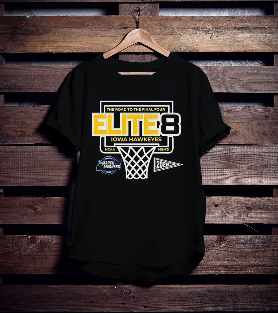 The Road To The Final Four NCAA Men's 2026 Elite Eight Iowa Hawkeyes March Madness T-Shirt
