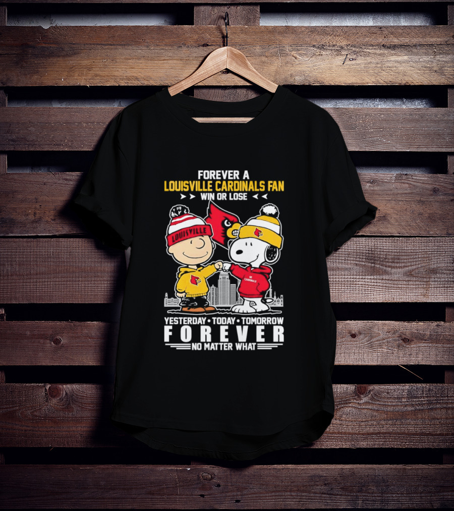 Forever A Louisville Cardinals Fan Charlie Brown And Snoopy Yesterday Today Tomorrow Forever No Matter What T-Shirt