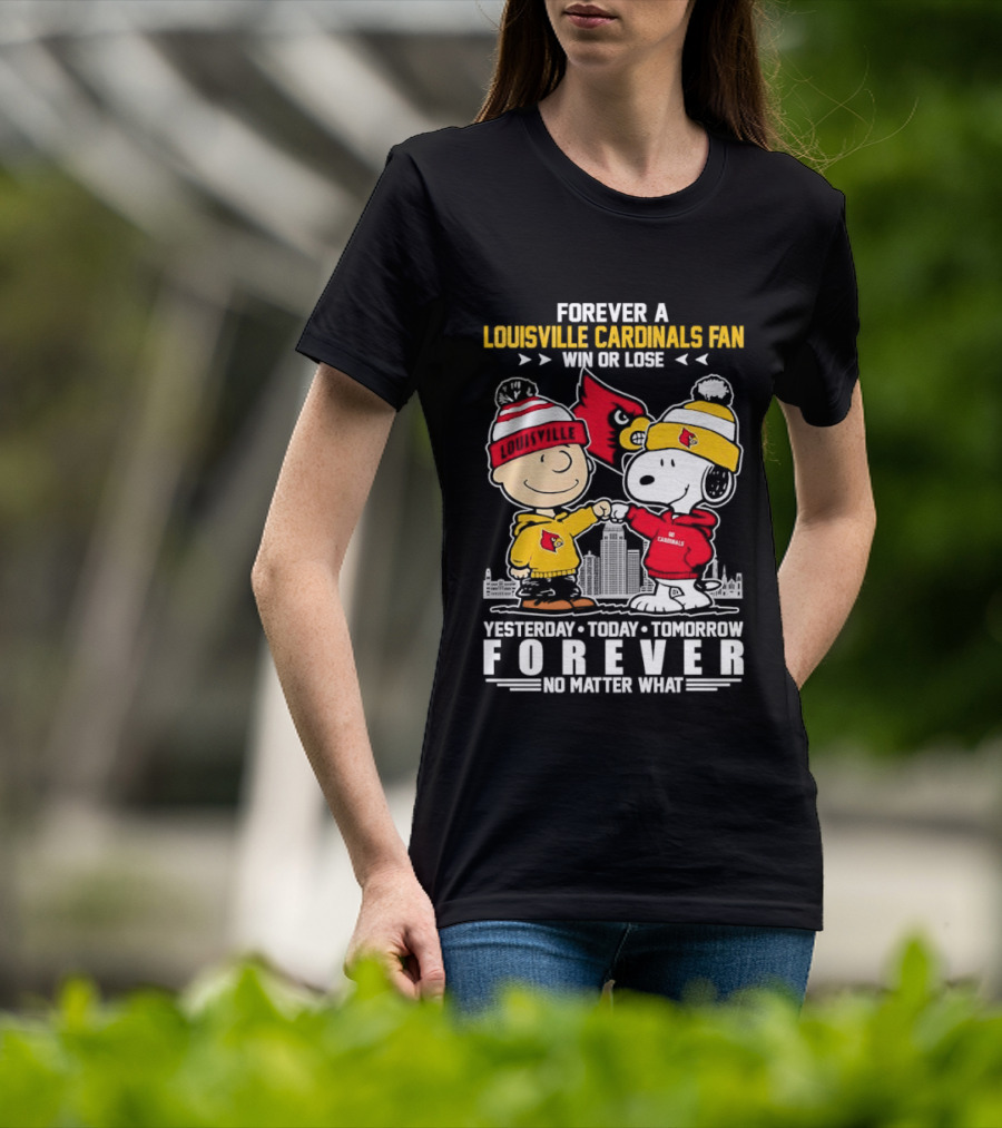 Forever A Louisville Cardinals Fan Charlie Brown And Snoopy Yesterday Today Tomorrow Forever No Matter What T-Shirt