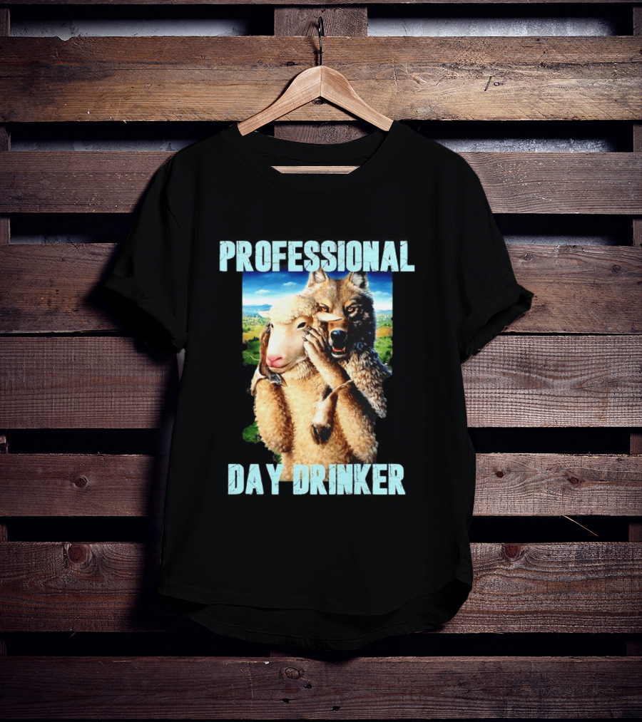 Professional Day Drinker Wolf In Sheep's Clothing T-Shirt