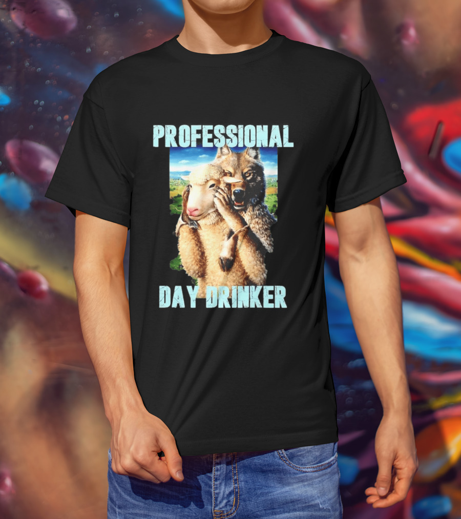 Professional Day Drinker Wolf In Sheep's Clothing T-Shirt