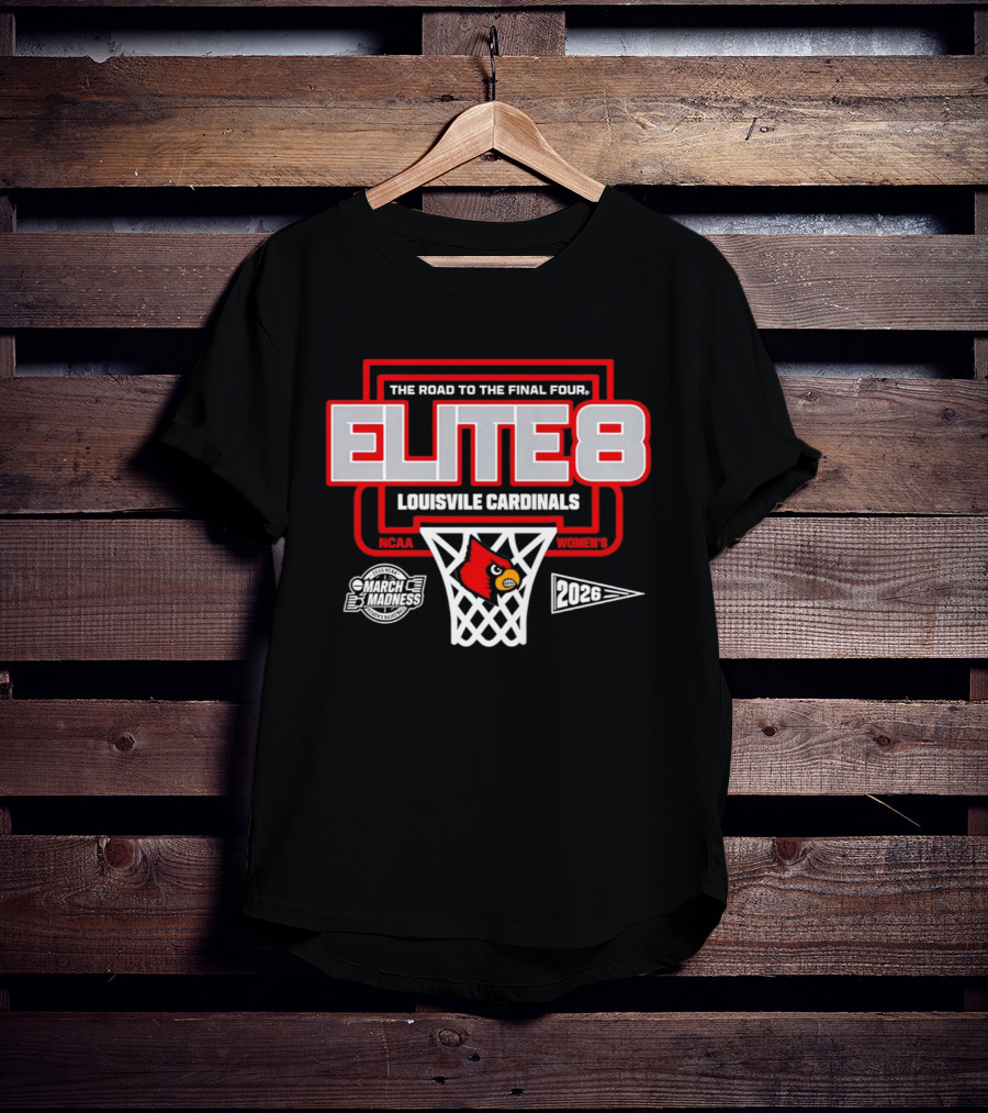 Louisville Cardinals NCAA Women's Basketball Elite 8 2026 The Road To The Final Four March Madness T-Shirt