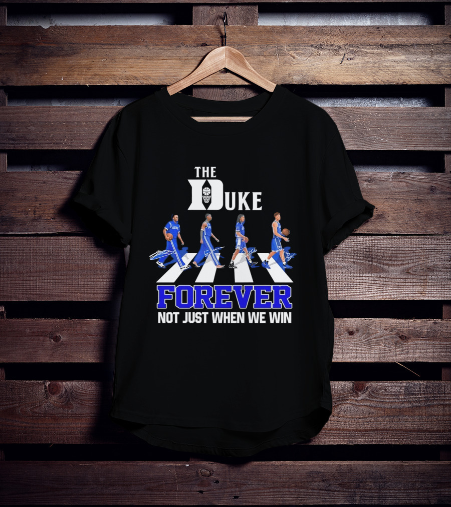 The Duke Blue Devils Forever Not Just When We Win Abbey Road Basketball Players T-Shirt