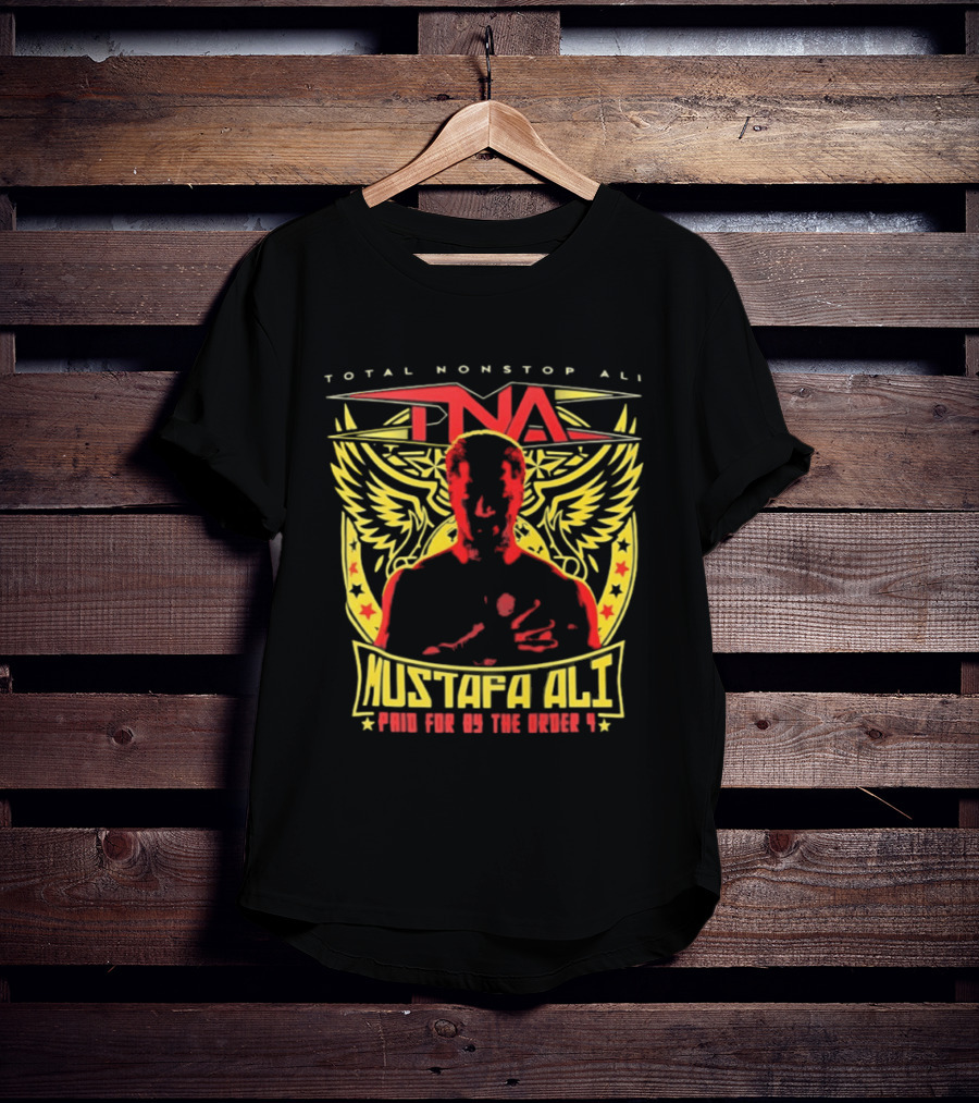 Total Nonstop Ali Mustafa Ali TNA Paid For By The Order T-Shirt