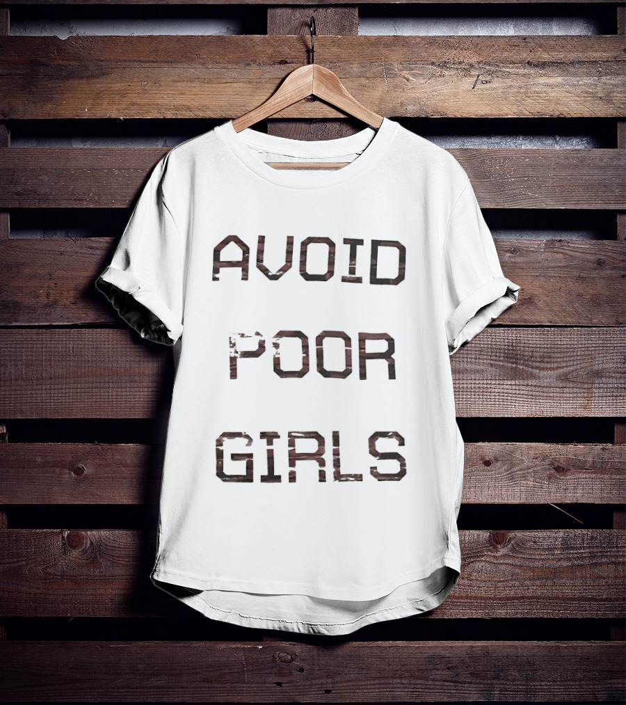 Avoid Poor Girls T-Shirt