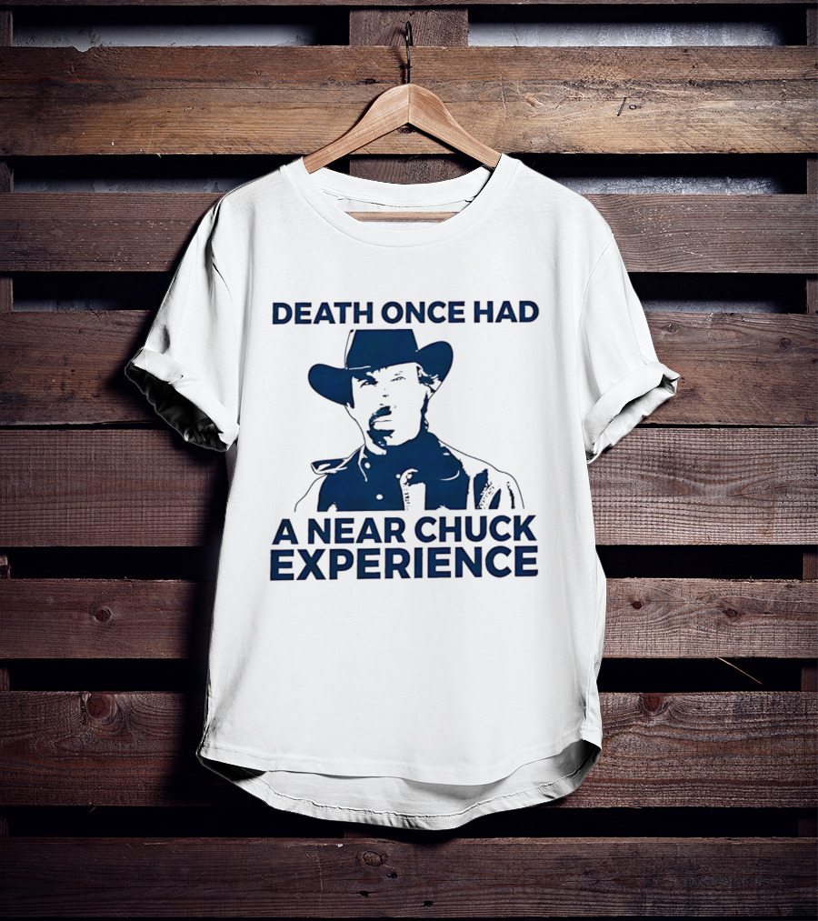 Death Once Had A Near Chuck Experience Cowboy Hat T-Shirt