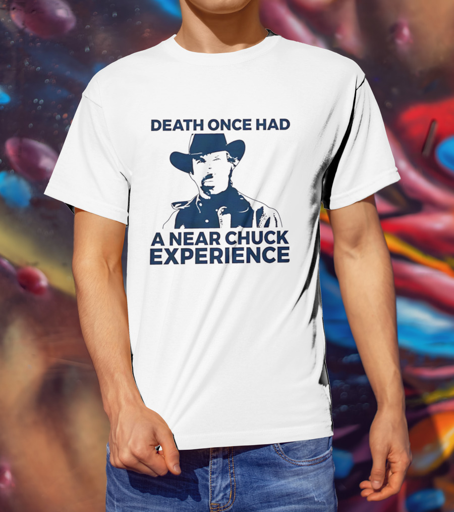 Death Once Had A Near Chuck Experience Cowboy Hat T-Shirt