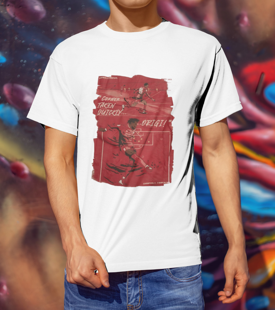 Anfield Liverpool Corner Taken Quickly Origi Liverpool 4 3 Barcelona T-Shirt
