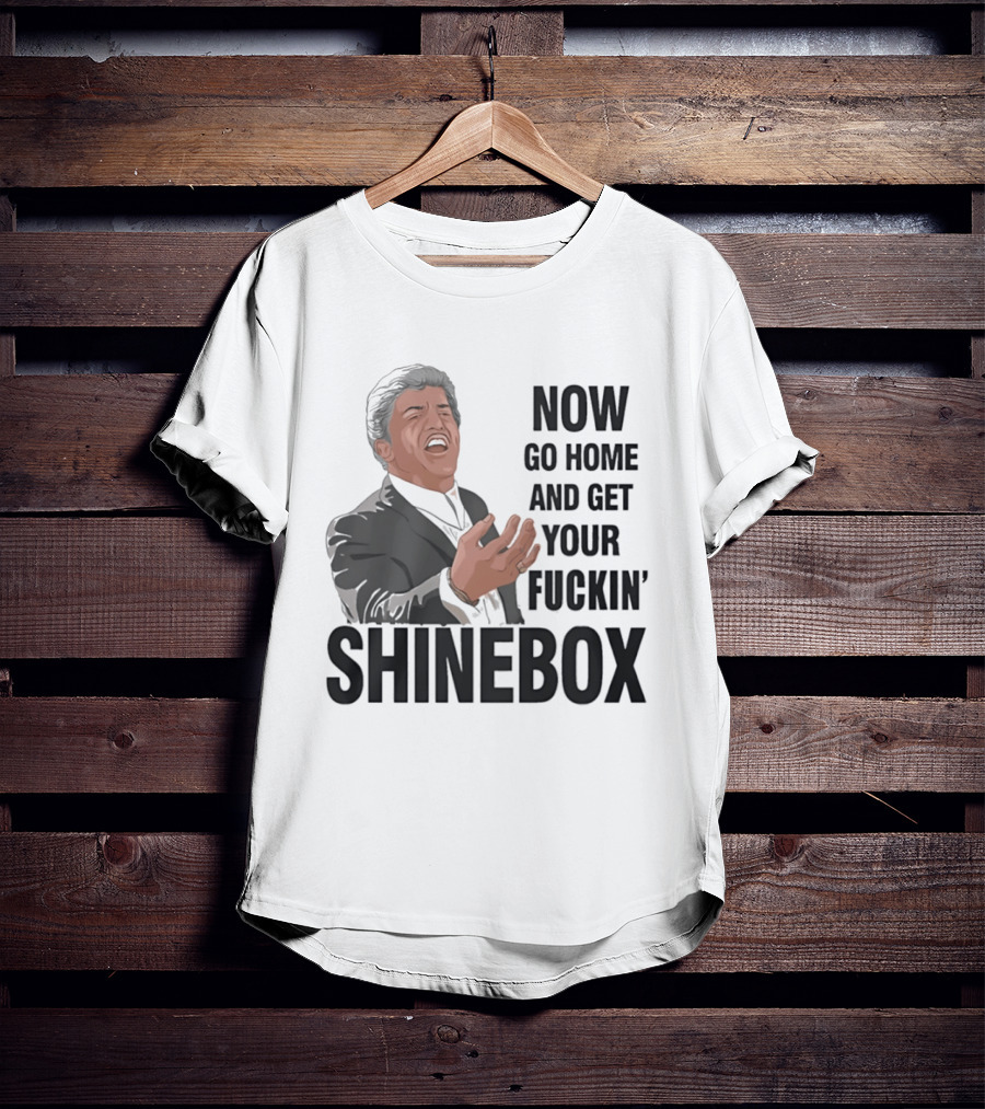 Tommy DeVito Now Go Home And Get Your Fucking Shinebox Iconic Quote Scene T-Shirt