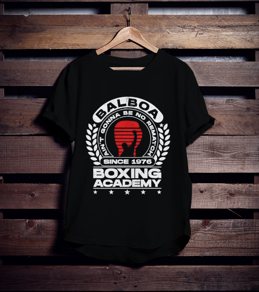 Balboa Boxing Academy Ain't Gonna Be No Rematch Since 1976 T-Shirt